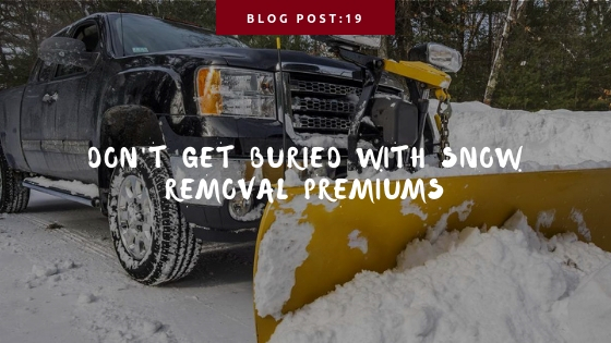 Don�t Get Buried With Snow Removal Insurance Premiums