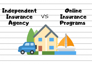 Benefits of an Independent Insurance vs Online Insurance programs